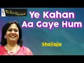 Download Lagu YEH KAHAN AA GAYE HUM I SHAILAJA SUBRAMANIAN I THE TIME SIGNATURE