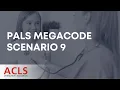 PALS Megacode Scenario 9 ACLS Certification Association