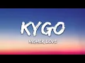 Kygo, Whitney Houston - Higher Love (Lyrics)
