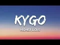 Lagu Kygo, Whitney Houston - Higher Love (Lyrics)