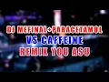 Download Lagu DJ MEFlNAL+PARACETAMOL VS CAFFEINE = YOU ASU' REMlX
