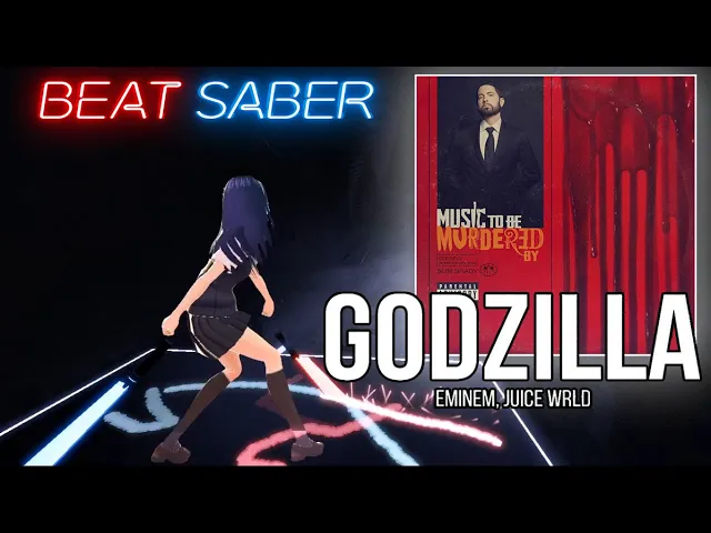[Beat Saber] Eminem - Godzilla (ft. Juice WRLD) (EXPERT+)