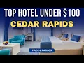 Budget Hotel in Cedar Rapids under 100 Best Hotel in Cedar Rapids
