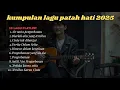 Download Lagu Kumpulan Lagu Galau Sedih Patah Hati Akustik Dangdut Pop Indonesia | 10 Lagu Terbaik 2025