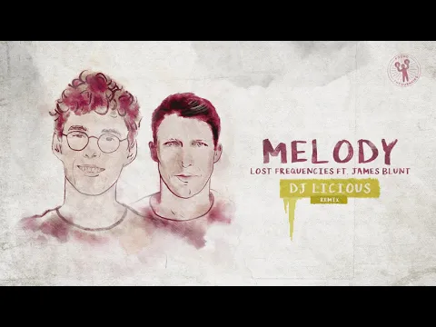 Download MP3 Lost Frequencies ft. James Blunt - Melody (DJ Licious Remix)