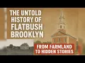 The Untold History of Flatbush Brooklyn From Farmland to Hidden Stories