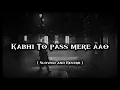 Download Lagu Kabhi To Pass Mere Aao | Slowed and Reverb | Elyra
