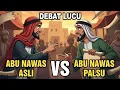 Lagu DEBAT LUCU🤣ABU NAWAS ASLI VS ABU NAWAS PALSU | KISAH LUCU ABU NAWAS