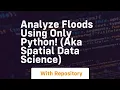 Analyze floods using only python aka spatial data science