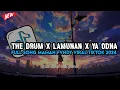 Download Lagu DJ THE DRUM X LAMUNAN X YA ODNA VIRAL TIKTOK TERBARU 2024