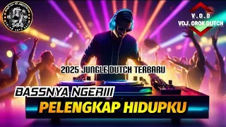 new bassnya ngeriii jungle dutch 2025 terbaru dj pelengkap hidupku 