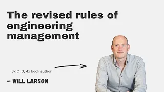 The revised rules of engineering management with Will Larson