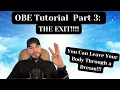 OBE Tutorial Part 3 The Exit You - Can Leave Your Body Through a Dream