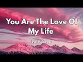 You Are The Love Of My Life💋|New Love Romantic  English (Lyrics) Songs 2026