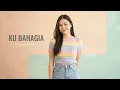 Ku Bahagia - Melly Goeslaw | Cover by Aini