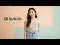 Lagu Ku Bahagia - Melly Goeslaw | Cover by Aini