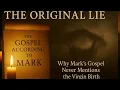 The Original Lie: Why Mark's Gospel Doesn't Mention The Virgin Birth (The Earliest Omission)
