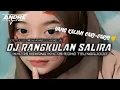 DJ RANGKULAN SALIRA [BOOTLEG \u0026 MENGKANE] \