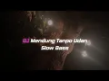 DJ MENDUNG TANPO UDAN SLOW BASS VIRAL TIKTOK!