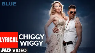 lyrical chiggy wiggy blue kylie minogue akshay kumar sonu nigam a r rahman