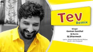 Download Tev (Remix) | Gaman Santhal New Song | Love Song 2022 | Gujarati DJ Songs | DJ Dharmesh MP3