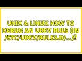 Unix Linux How to debug an udev rule in rules d 4 Solutions