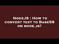 NodeJS How to convert text to Base58 on node js