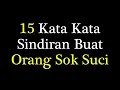 Kata Kata Sindiran Buat Orang Sok Suci