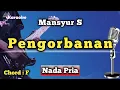 Lagu PENGORBANAN - MANSYUR S [ KARAOKE DANGDUT ] NADA PRIA