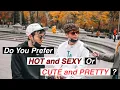 DO YOU PREFER HOT AND SEXY OR CUTE AND PRETTY PUBLIC INTERVIEW