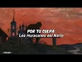 Por tu culpa ~ Los Huracanes del Norte / [letra]