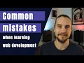 TOP MISTAKES WHILE LEARNING WEB DEVELOPMENT What they are how to avoid them