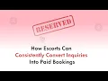 How Escorts Can Consistently Convert Inquiries Into Paid Bookings