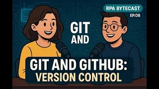 Git and GitHub Explained Version Control RPA ByteCast EP 06