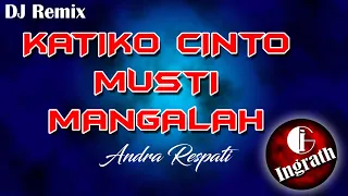 Download Remix Galau Katiko Cinto Musti Mangalah | Ingrath Remix MP3