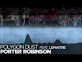 [LYRICS] Porter Robinson - Polygon Dust (ft. Lemaitre)