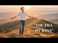 Download Lagu You Fill My Days / Acoustic Worship/  Velvet Breeze