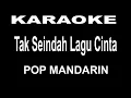 Download Lagu KARAOKE TAK SEINDAH LAGU CINTA -POP MANDARIN