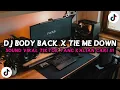 DJ BODY BACK X TIE ME DOWN STYLE KONDANG REVERB JEDAG JEDUG VIRAL TIKTOK TERBARU 2025 !
