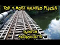 Top 4 Most Haunted Places in Taunton Massachusetts
