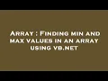Array Finding min and max values in an array using vb net