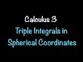 Calculus 3 Triple Integrals in Spherical Coordinates Math with Professor V
