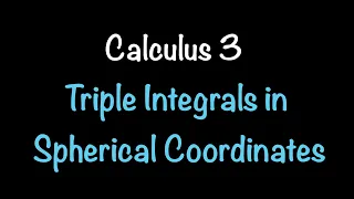 Calculus 3 Triple Integrals in Spherical Coordinates Math with Professor V