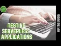 Introduction to testing serverless applications Hunting for errors