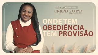 ORAÇÃO AO VIVO COM GISELE MONTEZUMA | Entre o Pão e a Oração - Onde Tem Obediência Tem Provisão