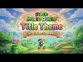 Super Mario World - Title Theme | Epic Galactic Remix (Classic Chops)