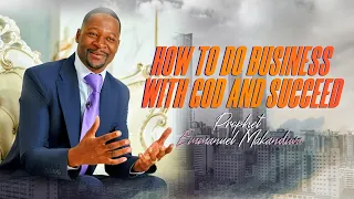 how to do business with god and succeed prophet emmanuel makandiwa