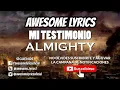 MI TESTIMONIO/ ALMIGHTY/ LETRA 🎶