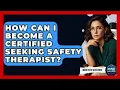 How Can I Become A Certified Seeking Safety Therapist - Mind Over Substance