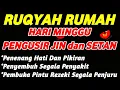 Lagu RUQYAH HARI MINGGU – PERLINDUNGAN DIRI DARI GANGGUAN JIN DAN SETAN | RUQYAH PENYEJUK HATI \u0026 PIKIRAN